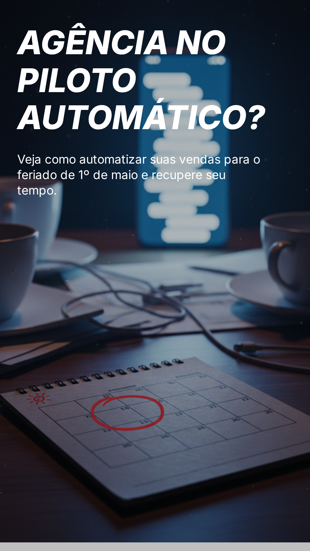 Sua agência no piloto automático